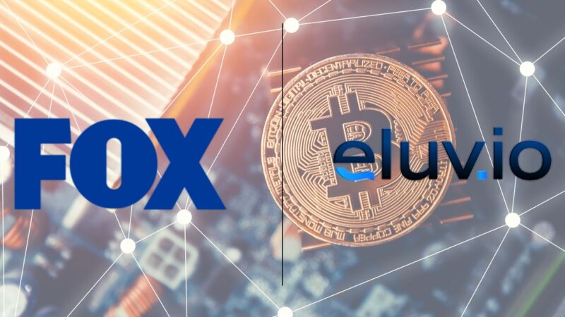 Fox Corp Leads a $100M Strategic Investment in Blockchain Digital Content Management Company Eluvio